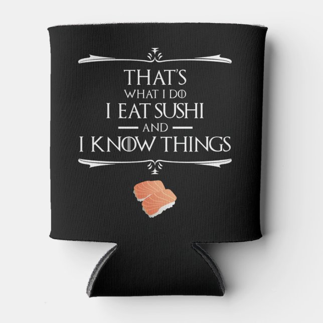 Porta-lata That's What I Do I Eat Sushi And I Know Things (Frente)