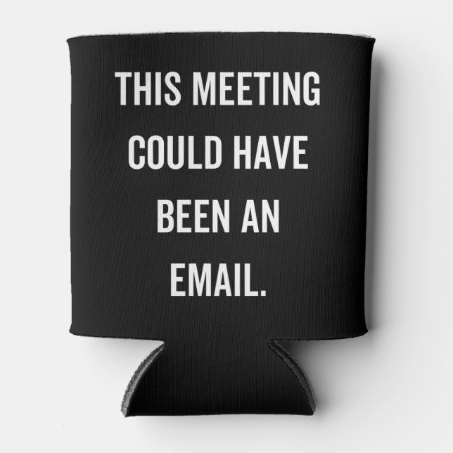 Porta-lata This meeting could have been an email (Frente)