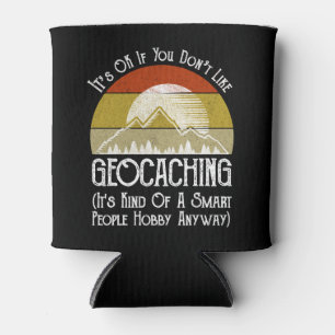Porta-lata Tudo bem se você não gosta de Geocaching