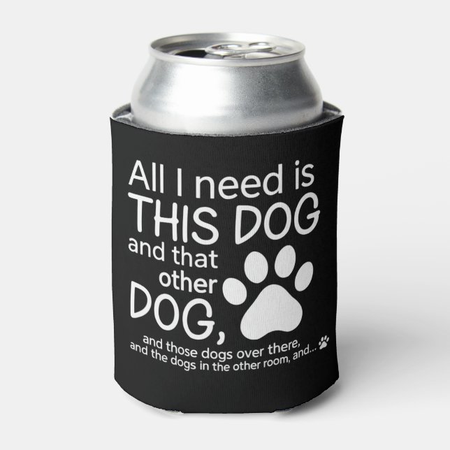 Porta-lata Tudo Que Preciso É Este Cachorro Presente Para Ama (Can Front)
