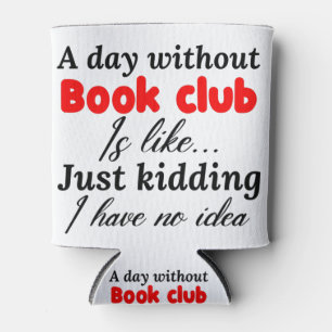 Porta-lata um dia sem clube de livros é como brincar que eu 