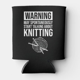 Porta-lata Warning - May Start Talking About Knitting