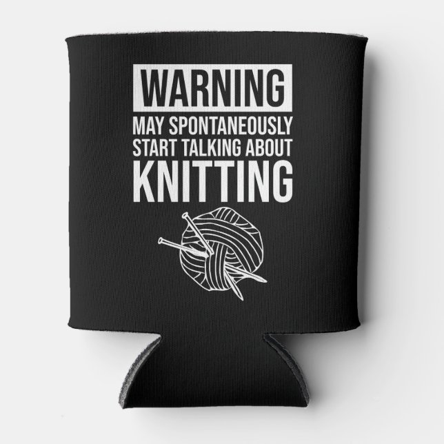 Porta-lata Warning - May Start Talking About Knitting (Frente)