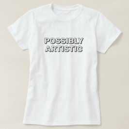 Possivelmente Artística™ Camiseta