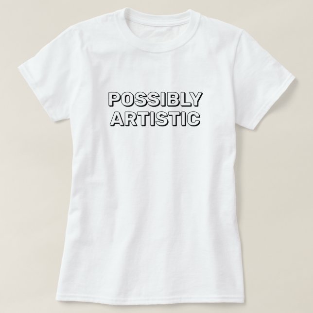 Possivelmente Artística™ Camiseta (Frente do Design)