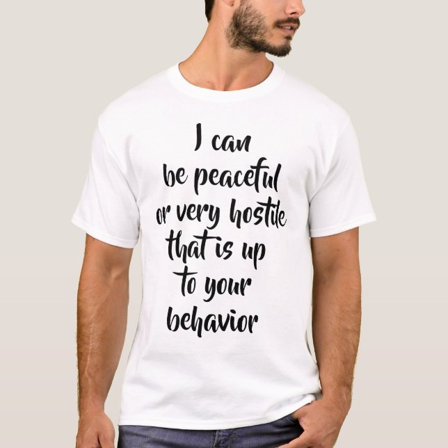 Posso ser pacífica ou muito hostil... Camiseta (Frente)