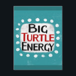 Postal Cartão de Big Turtle Energy<br><div class="desc">"Big Turtle Energy" é um design de texto divertido com uma forma de acento branco rodeada por pontos texturizados caprichosos brancos.</div>