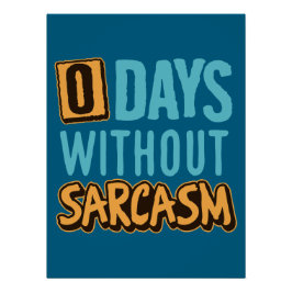 Pôster "0 Days Without Sarcasm" Humorous Poster