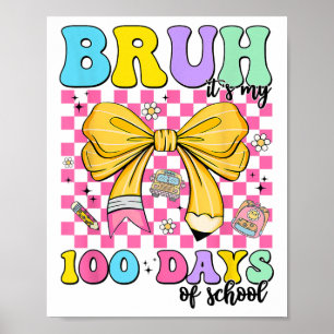 Poster 100 Dias De Escola Bruh É O Meu 100º Dia De