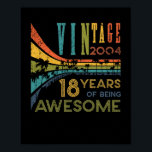 Poster 18 Year Old Birthday Vintage 2004 18th Birthday<br><div class="desc">Awesome tee Ideas People who born in 2004 Retro Vintage Classic Old School 18th Awesome tee Ideas for Men Women. 18 years old awesome vintage birthday. Complete happy birthday decorations .Your birthday party will be funny, awesome, epic & legendary. Great tee for any Old Guy in your life like your...</div>
