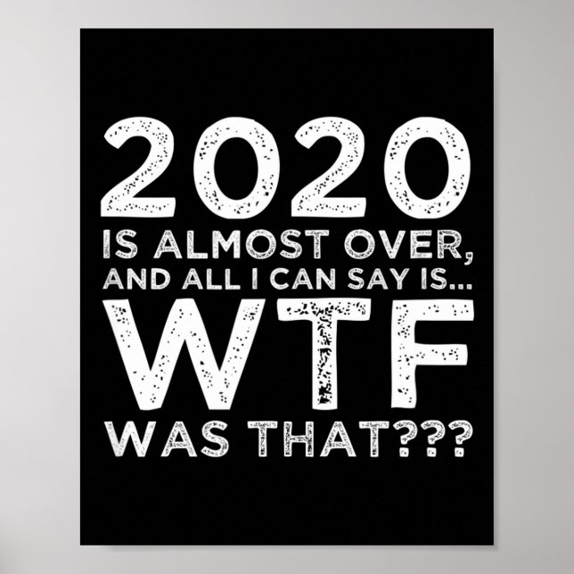 Poster 2020 Is Almost Over Wtf Was That_ Funny New Year's (Frente)