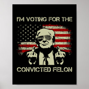 Poster 2024 Felon condenado - Voto Felon condenado 2