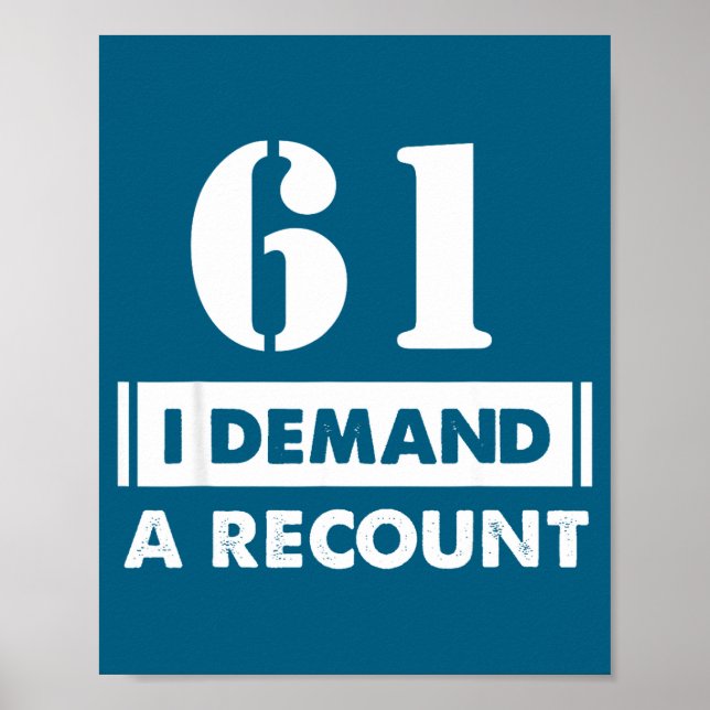 Poster 61 Birthday Gift Funny Demand Recount 61 Years Old (Frente)