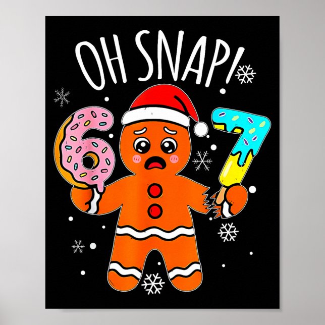 Poster 67 Christmas Oh Snap Gingerbread Man 6 7 Meme Xmas (Frente)