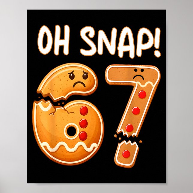 Poster 67 Christmas Oh Snap Gingerbreadman 6 7 Funny Meme (Frente)