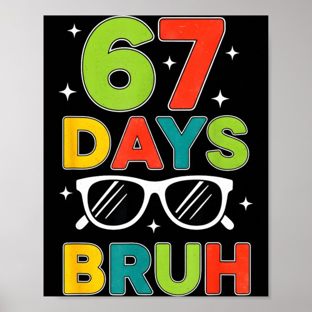 Poster 67 Days Bruh 67 Meme Humor 6 7 Sungles 100 Days Of (Frente)