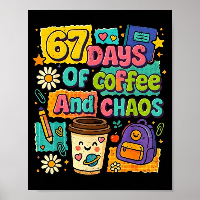 Poster 67 Days Of Coffee And Chaos Funny Quote  (Frente)