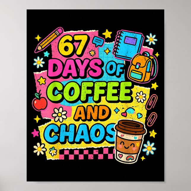Poster 67 Days Of Coffee And Chaos Funny Quote  (Frente)