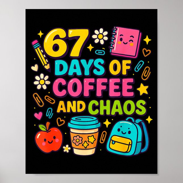 Poster 67 Days Of Coffee And Chaos Funny Quote  (Frente)