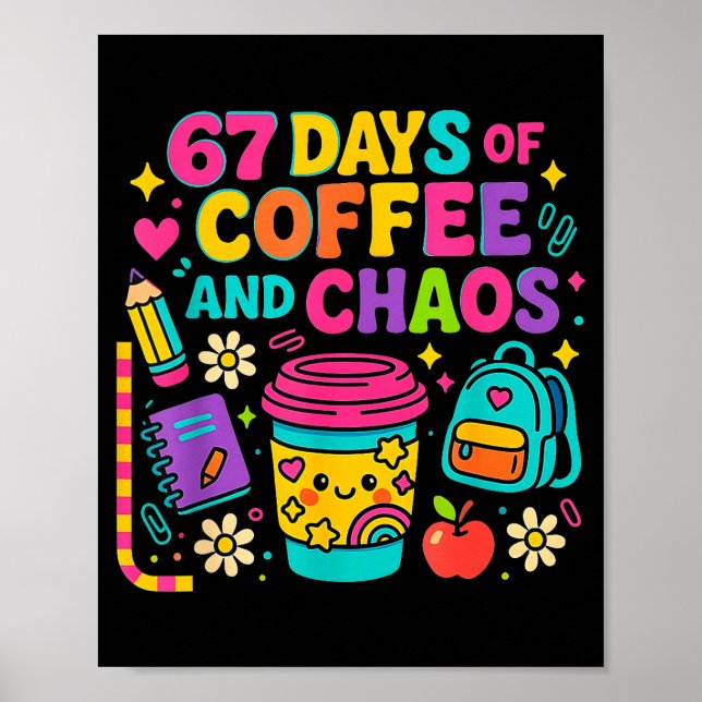 Poster 67 Days Of Coffee And Chaos Funny Quote  (Frente)