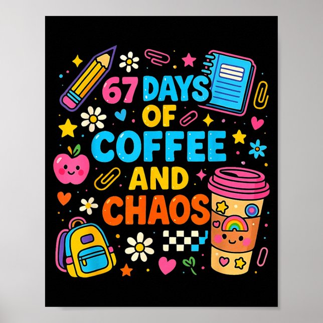 Poster 67 Days Of Coffee And Chaos Funny Quote  (Frente)