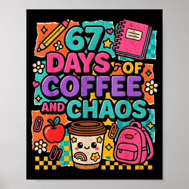 Poster 67 Days Of Coffee And Chaos Funny Quote  (Frente)