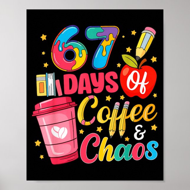 Poster 67 Days Of Coffee And Chaos Funny Teacher Student  (Frente)