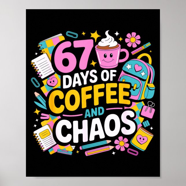 Poster 67 Days Of Coffee Chaos Teacher Life Funny School  (Frente)