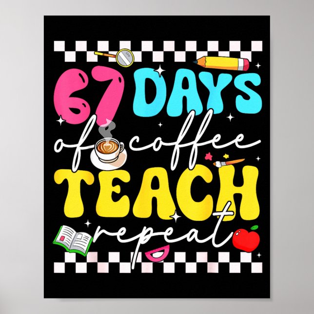 Poster 67 Days Of Coffee Teach Repeat Funny Six Seven Mem (Frente)