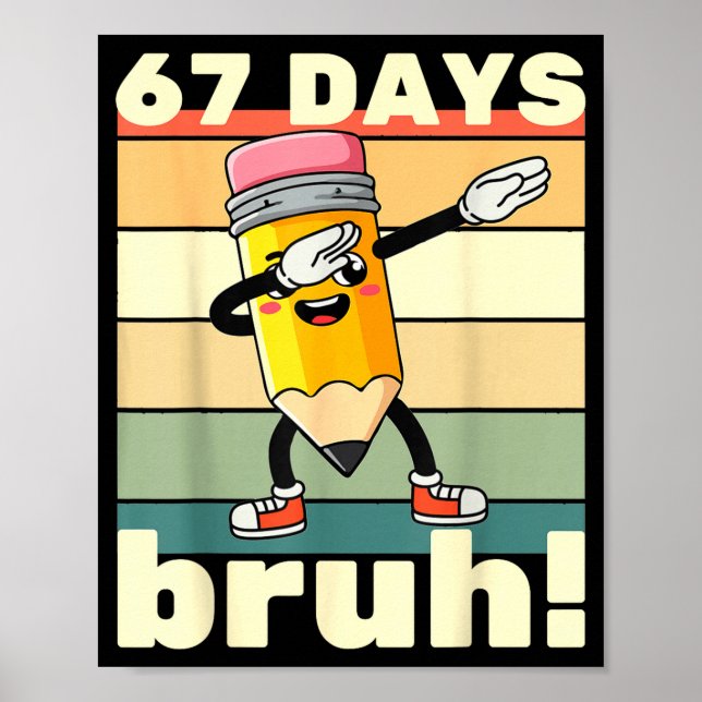 Poster 67 Days Of School Funny 67 Days Bruh Teachers Kids (Frente)