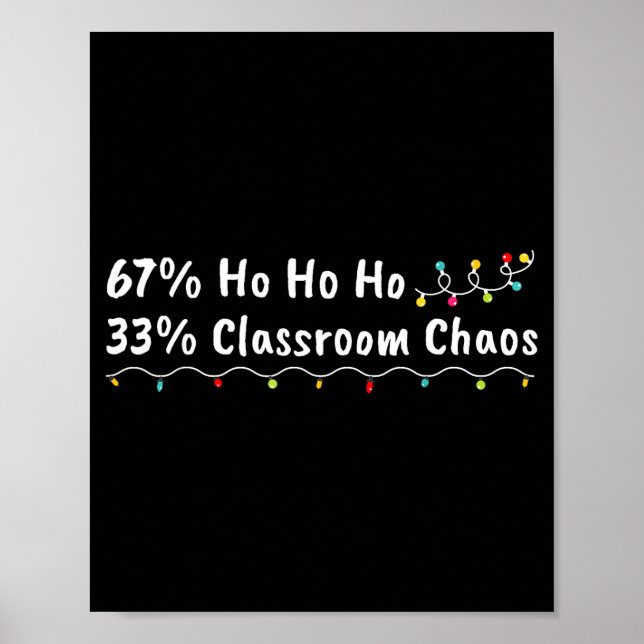 Poster 67% Ho Ho Ho 33% Clroom Chaos Funny Christmas 67 T (Frente)