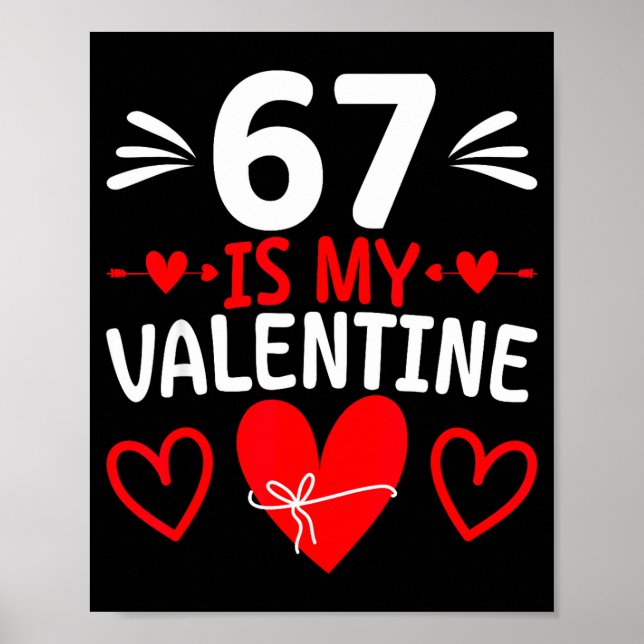 Poster 67 Is My Valentine Funny Six Seven Heart Meme Teen (Frente)