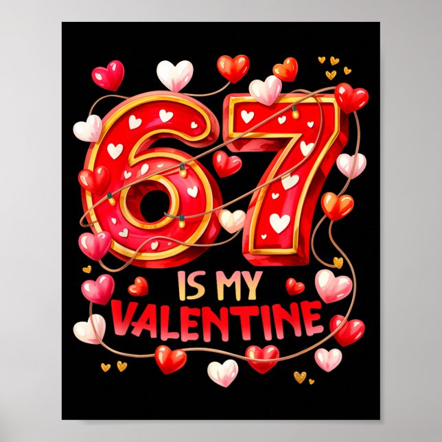 Poster 67 Is My Valentine Hearts Six Seven Meme Funny Say (Frente)