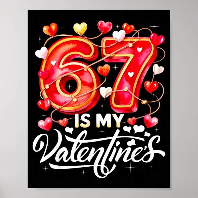 Poster 67 Is My Valentine Hearts Six Seven Meme Funny Say (Frente)