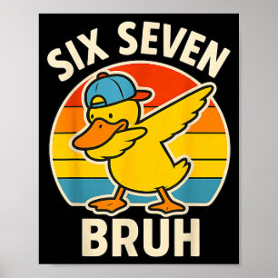 Poster 67 Meme 6 7 Bruh Pato Dabbing Seis Sete Bruh Engra