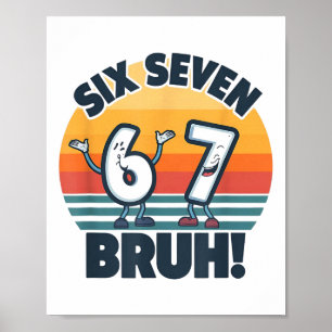 Poster 67 Meme 6 E 7 Camisa Números Seis Sete Bruh Engraç