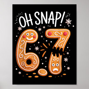 Poster 67 Natal Oh Snap Homem de Biscoito 6 7 Meme Xmas 