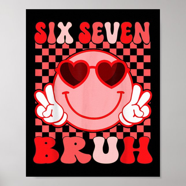 Poster 67 Seis Sete Bruh Funny Valentine 6 7 Meme Criança (Frente)