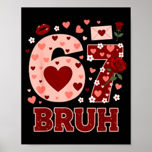 Poster 67 Seis Sete Bruh Valentim Divertido 6 7 Meme Garo