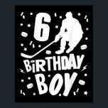 Poster 6 Birthday Boy Ice Hockey Kids 6 Anos Festa<br><div class="desc">6 Birthday Boy Ice Hockey Kids 6 Anos Presente em Festa</div>