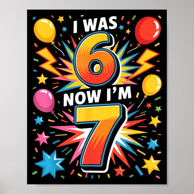 Poster 7 Year Old Birthday I Was 6 Now I'm 7 67 Funny Kid (Frente)