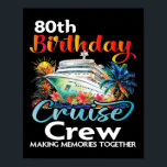 Poster 80 Birthday Cruise Crew Friends Férias Familiares<br><div class="desc">80 Birthday Cruise Crew Friends Férias Familiares</div>