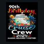 Poster 90 Birthday Cruise Crew Friends Férias Familiares<br><div class="desc">90 Birthday Cruise Crew Friends Férias Familiares</div>