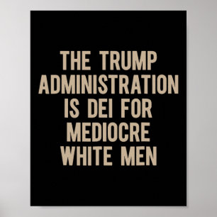 Poster A Administração Trump é Dei para Branco Medíocre