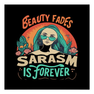 PÔSTER A BELEZA PASSA O SARCASMO É PARA SEMPRE