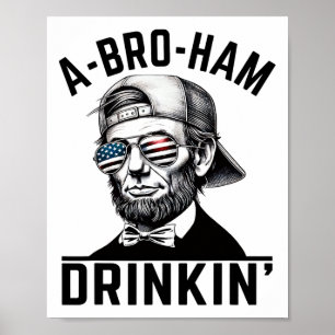 Poster A-bro-ham Drinkin American Funny 4 De Julho Abe L