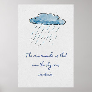 Poster A chuva nos lembra que até o céu chora.