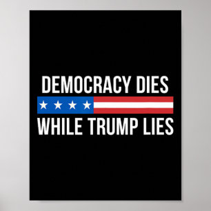 Poster A Democracia Morre Enquanto Trump Mente -