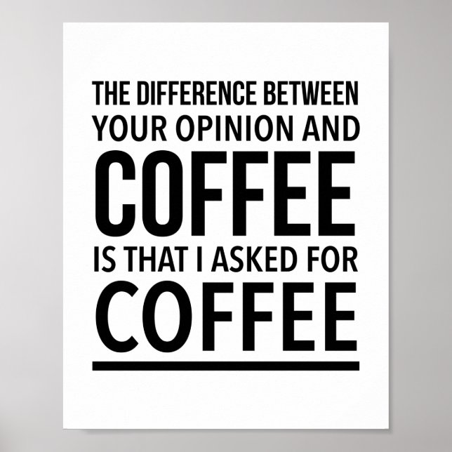 Poster A diferença entre sua opinião e café é (Frente)