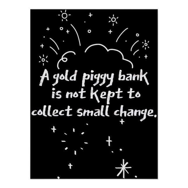 Pôster A Gold Piggy Bank Is Not Kept To Collect Small Cha (Frente)